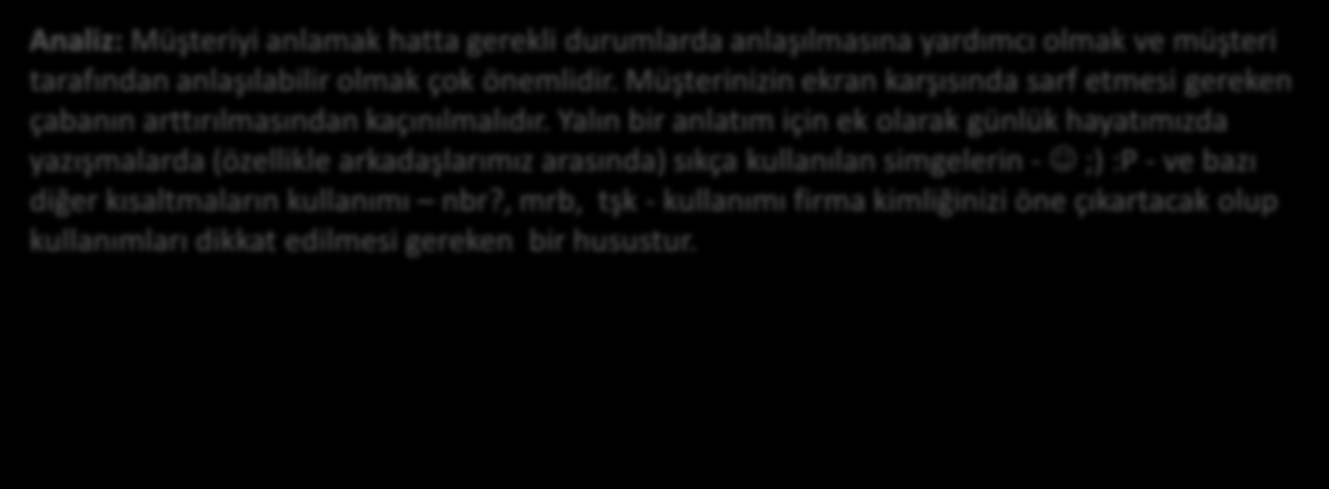 9 - Özel Dosya İletişim ve Dil Bilgisi Müşteriler tarafından sorulan sorular operatörler tarafından dikkatlice okunmalı ve doğrudan sorulan soruya cevap verilmelidir.