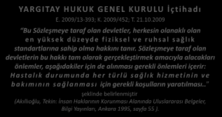 1976 da yürürlüğe giren BM Ekonomik, Sosyal ve Kültürel Haklar Uluslararası Sözleşmesi nin S a ğ l ı k S t a n d a r d ı na ilişkin 12. maddesi : YARGITAY HUKUK GENEL KURULU İçtihadı E.