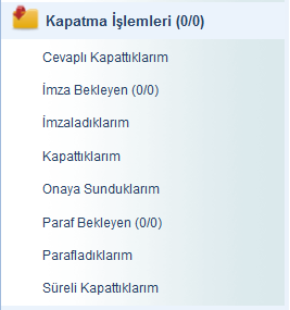 2.5 KAPATMA İŞLEMLERİ Evrakın klasöre kaldırma işlemleri ile ilgili detayların takip edilebileceği listedir. 2.5.1 Cevaplı Kapattıklarım: Kullanıcı tarafından cevabı yazılarak kapatılan evraklar listelenir.