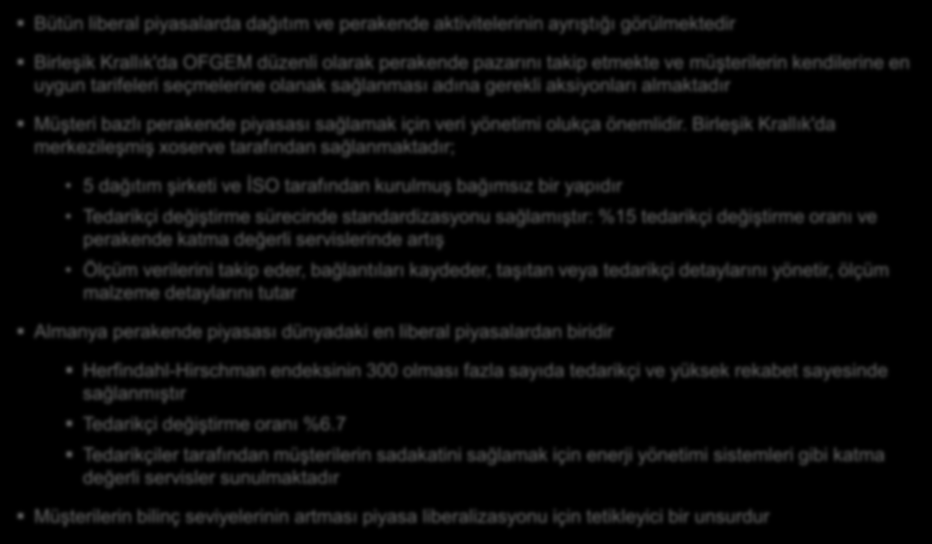 Uluslararası Piyasaların Analizi: Dağıtım, Perakende, Perakende VAS Değer zincirindeki upstream bölümleri olgunluk ve rekabetçilik anlamında daha önemli olmasına karşın, liberalizasyon için