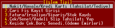 Cari kart içindeyken [] yapın ve gelen ekranda. iģlem tipini yani Nakit, Havale, Kredi Kartı (Tahsilat/Tediye) seçimi yapın.