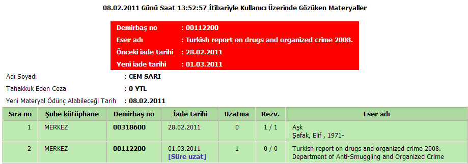 ÖDÜNÇ KAYITLARI Ödünç kayıtları sayfasında kütüphane kullanıcıları üzerlerinde bulunan materyalleri, materyallerin son iade tarihlerini, varsa tarafına tahakkuk eden materyal gecikme ücretini