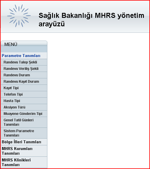 Parametre Tanımları MHRS uygulamasında kullanılacak olan yardımcı tablo içeriklerinin yönetilmesi amacıyla kullanılacak araçları içeren bir bölümdür.