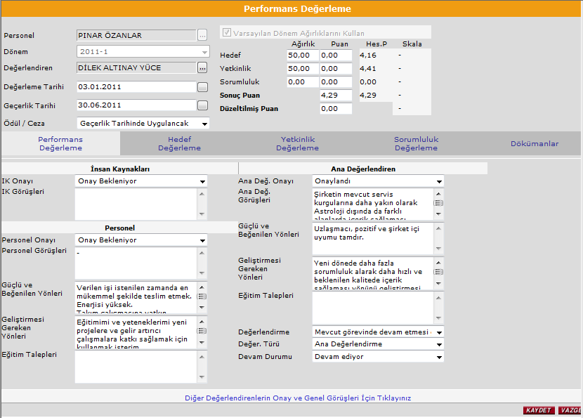 Performans Değerleme ekranı ile tüm değerler bir arada görüntülenebilir. Dönemsel ve Ara Değerlemelerden sonra ödül/disiplin cezası verilecek personel için Ödül/Disiplin Ceza Aktarım işlemi yapılır.