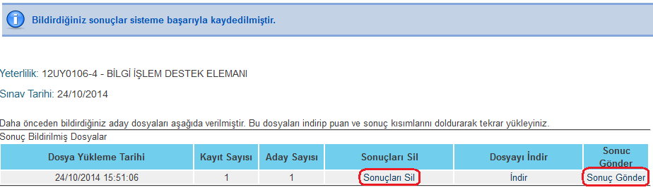 Eğer sisteme yüklenen sonuç dosyasında hata yapılmışsa Sonuçları Sil sekmesine basılarak dosya sistemden silinebilir, Sonuç Gönder sekmesinden düzeltilmiş sonuç dosyası sisteme yüklenebilir.