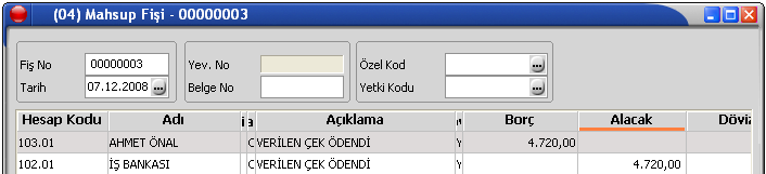 2. 2 Aralık 2008 tarihinde Ahmet Önal dan 4.000 YTL lik ticari mal alınmıştır. Bedeli karşılığında çek verilmiştir. (%18 KDV Hariç) 3. 06 Aralık 2008 Tarihinde İş Bankasındaki hesaptan 2.