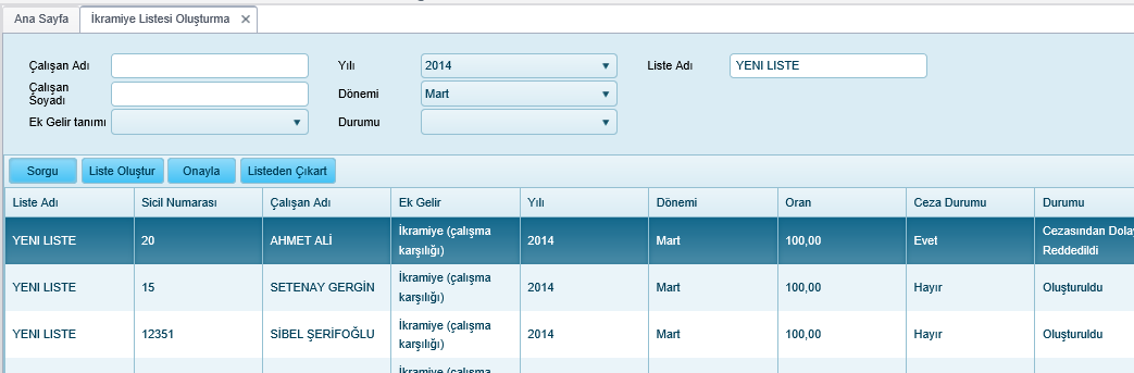 Bölüm Unvan Yılı Çalışan Dönemi Oran Daha önce tanımlanmış bölüm listesinden seçilir. Daha önce tanımlanmış unvan listesinden seçilir Örn.