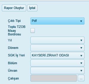 Yıl Dönem Sgk İşyeri Bölüm Unvan Çalışan Örn.2012,2013,2014, Örn.Ocak, Şubat,Mart İcmal personel kitlesini belirlemek için SGK İş Yeri listesinden seçilebilir.