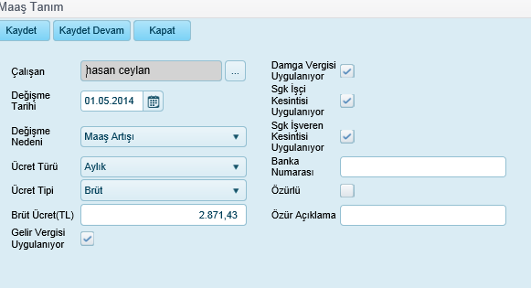 Çalışan Değişme Tarihi Değime Nedeni Ücret Türü Ücret Tipi Brüt Ücret Net Ücret Gelir Vergisi Uygulanıyor Damga Vergisi Uygulanıyor Sgk İşçi Kesintisi Uygulanıyor Sgk İşveren Kesintisi Uygulanıyor