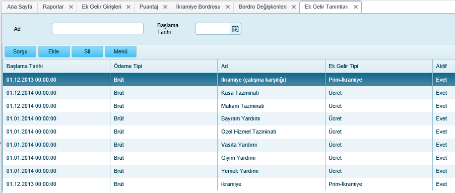 5.12. Ek Gelir Tanımları Tanımlar > Ek Gelir Tanımları menüsü tıklandığında daha önce tanımlanmış ek gelir tanımlarının Ek Gelir Adı ve Başlama Tarihi ne göre sorgulandığı ekran açılır.