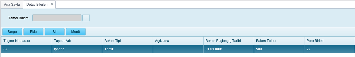 Bu ekranda yapılabilecek işlemler: 1 Detay Bakım Bilgileri Sorgulama 2 Detay Bakım Bilgisi Ekleme 3 Detay Bakım Bilgisi Silme 5.2.1 Detay Bakım Bilgileri Sorgulama Aşağıdaki alanlar ile detay bakım sorgulaması yapılabilir.