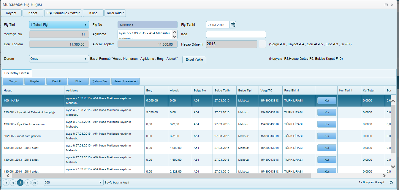 Durum Fiş No Yevmiye No Hesap Numarası Hesap Adı Kod Açıklama Yeni, Onay seçenekleri Fiş numarası Yevmiye Numarası İşlem gören muhasebe hesap numarası İşlem gören muhasebe hesap adı Fiş özel kodu
