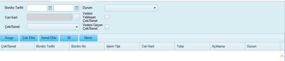 Bu sayfada yapılacak işlemler ; 1- Sorgulama 2- Ekleme 3- Silme 4- Menü 5- Çek Senet Listesi 6- Grid Sağ Click Menü 3.4.1.1. Sorgulama Aşağıdaki alanlar ile sorgulama yapılabilir.