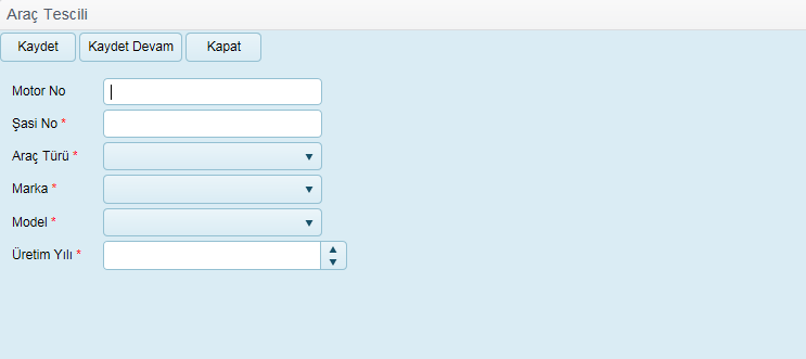 Araç kaydı için şu bilgiler girilir: Motor No Şasi No Araç Türü Marka Model Üretim Yılı Motor No Şasi No Listeden tescil verilecek aracın türü seçilir Aracın markası listeden seçilir Aracın modeli