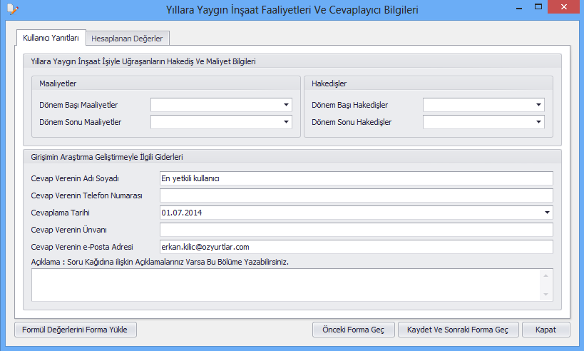 2.1.9 Yıllara Yaygın İnşaat Faaliyetleri ve Cevaplayıcı Bilgileri Yıllara yaygın İnşaat, Gemi İnşası, Proje vb. gibi faaliyet sürdüren girişimler için doldurulacaktır.