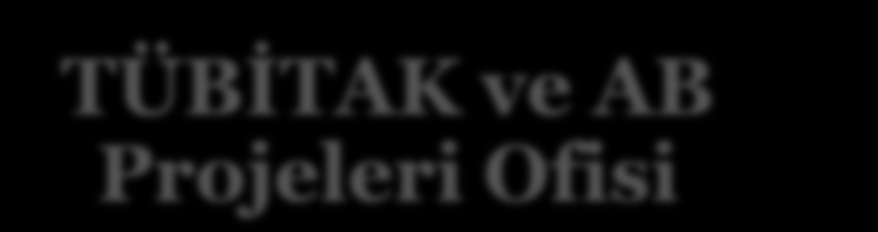 İletişim Bilgilerimiz Proje Destek Ofisi www.pdo.metu.edu.tr pdo@metu.edu.tr Tel: 210 38 34 TÜBİTAK ve AB Projeleri Ofisi http://www.