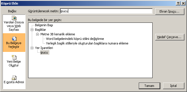 Aynı belge içerisine köprü eklemek için; Aynı belge içerisindeki başlıklarınıza veya yer işaretlerinize kolayca ulaşabilmek için köprüler ekleyebilirsiniz. 5.