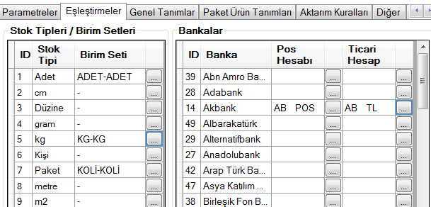 Ayarlar -> Eşleştirmeler Stok Tipleri / Birim Setleri Bankalar POS Hesabı Ticari Hesap Sitede tanımlı Stok Tipleri ile LOGO da kayıtlı birim setlerinin eşleştirilmesi.