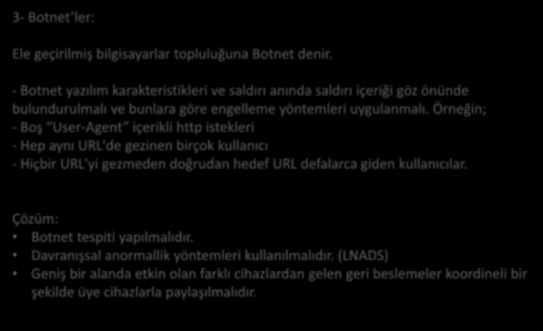 Yöntemler 3- Botnet ler: Ele geçirilmiş bilgisayarlar topluluğuna Botnet denir.