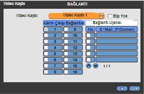 kutucuğunu kontrol edin. Ġkiden fazla alarm çıkıģı ayarlanabilir. Uyarı için Hareket Olay 1 devrede iken E-mail adreslerini seçin. Lütfen BAĞLANTI uyarısı esnasında kontrol kutucuğunu kontrol edin.