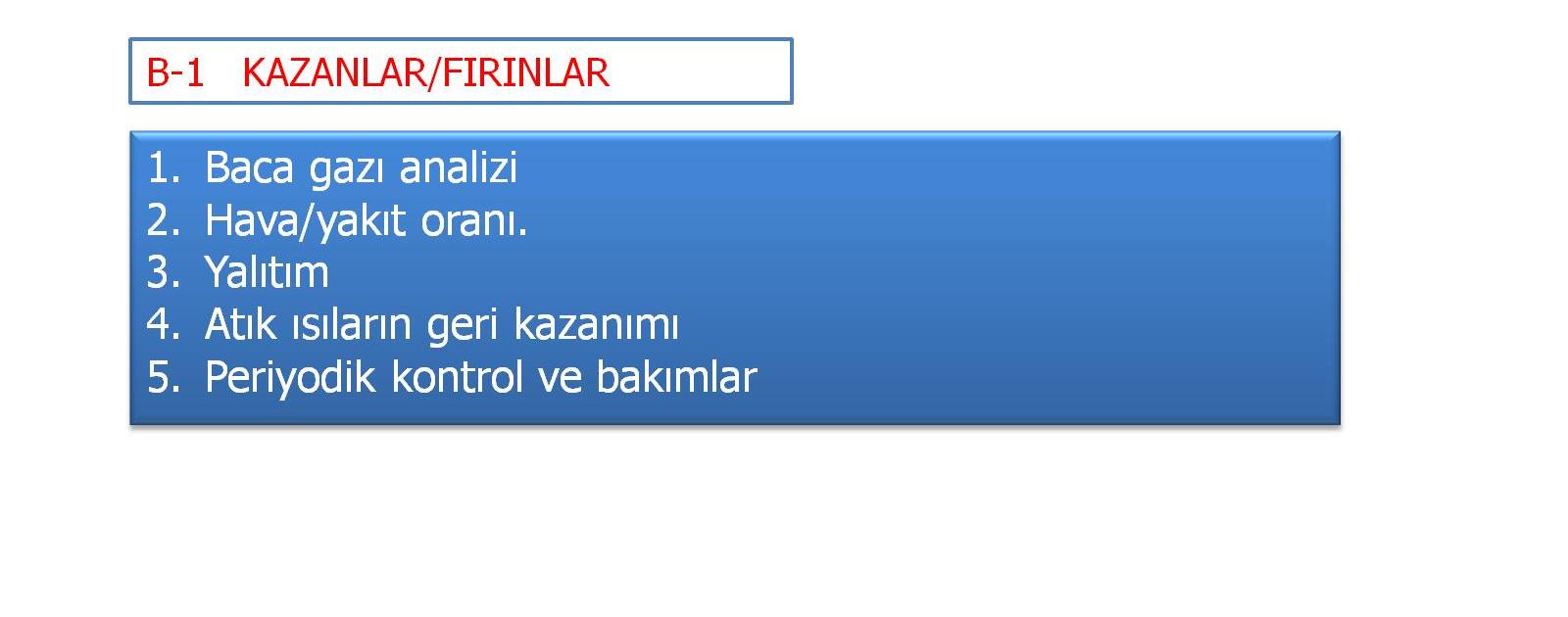 B- YARDIMCI TESĠSLER 1. Kazanlar/Fırınlar 2.