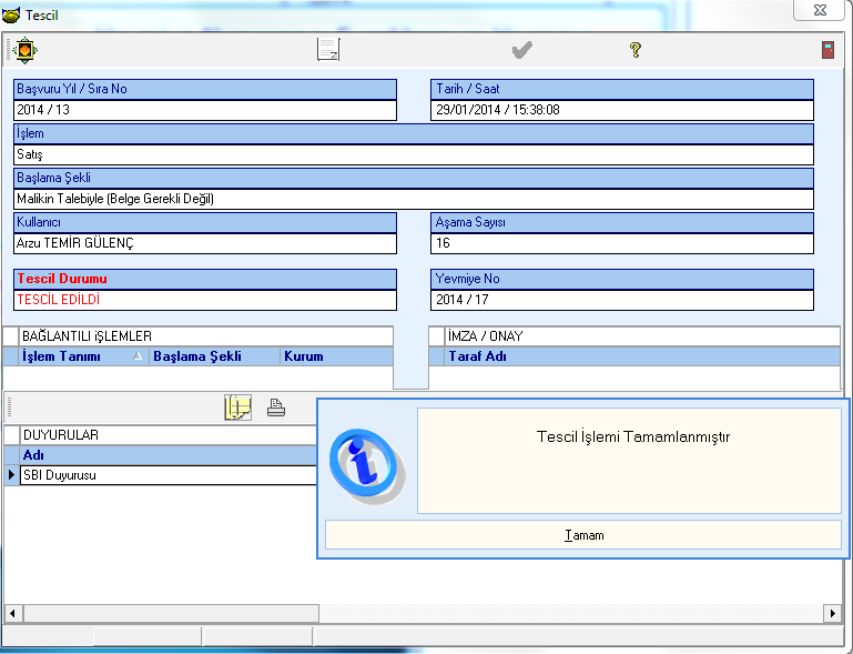 15. Aşama Tescil Yevmiye alındıktan sonra ekranda "Tamam" denilerek, butonu ile çıkıldığında işlem monitöründe 15.sırada olan Tescil aşaması otomatik olarak çalışır.