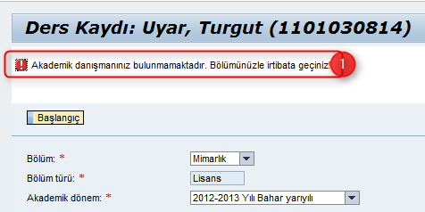 Ders Kaydı işlemine başlayan öğrencinin, SAP-ORION sisteminde danışman tanımlaması yapılmamışsa, Akademik dönem