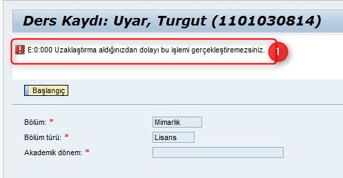 Ders Kaydı işlemine başlayan öğrencinin, SAP-ORION sisteminde ders kaydı yapmasına engel Uzaklaştırma ya da İlişik Kesme blokajının bulunması