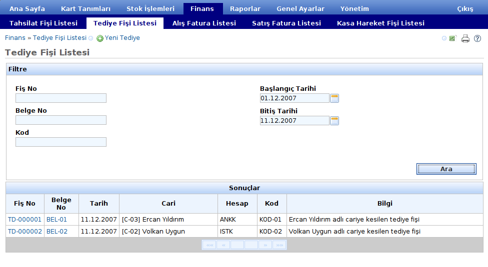 butonuna basılarak listeleme gerçekleştirilmiş olur. Bu alanlara herhangi bir giriş değeri verilmeden Ara butonuna basıldığı takdirde sistemdeki bütün tediye fişleri görüntülenir.
