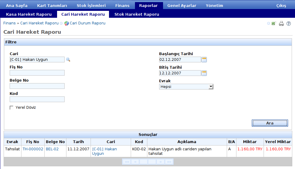 Finans sekmesine tıklama yapıldığında finans sayfası görüntülenir. Rapor sonuçlarında Fiş No, Belge No ve Cari alan değerleri mavi olarak gelir.