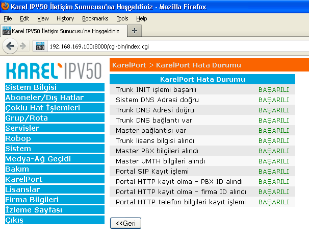Problem Giderme IPV web arayüzünden hata durumu takip edilebilir. Hata durumunu takip edebilmek için KarelPort:KarelPort Hata Durumu sayfasına gelinir. IPV50 Serisi ComSer için versiyon 2.0.3.