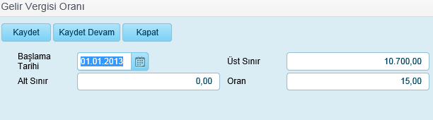 Ekle butonuna tıklandığında Gelir Vergisi Oranı ekranı açılır. Geçerli olduğu tarih ve tutar aralığı için gelir vergisi oranı tanımlaması yapılır.