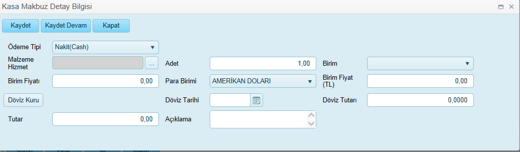 Kasa Makbuz Detay Ekleme : Ödeme Tipi Malzeme-Hizmet Adet Birim Birim Fiyatı Para Birimi Birim Fiyatı(TL) Döviz Kuru Döviz Tarihi Döviz Tutarı Tutar Açıklama Nakit, Kredi Kartı seçeneklerinden biri