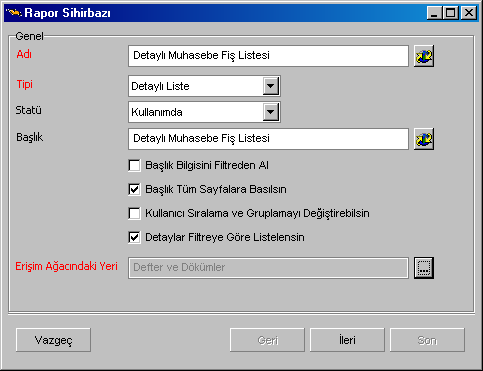 DETAYLI RAPOR TANIMI Detaylı Liste hazırlanmak istenmesi durumunda, Genel penceresinde Detaylar Filtreye Göre Listelensin seçeneği işaretlenmelidir.