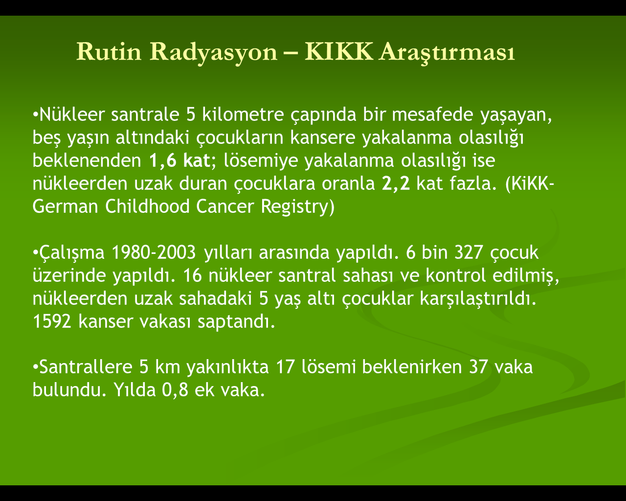 TMMOB Elektrik Mühendisleri Odası Bu, ilginç bir araştırma: Rutin radyasyon diyoruz. Bu, Almanya da, Alman Hükümeti tarafından yaptırılan bir araştırma.