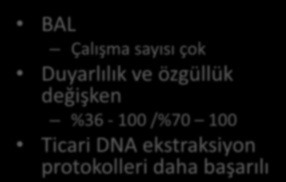 PCR=Aspergilloz Tam kan/serum >40 çalışma Duyarlılık ve özgüllük değişken %43 100 %64 100 PCR pozitifliğinin belirlenmesi Tek örnek 2 örnek Mengoli C, et al.