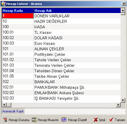 Hesap Adı kolonu üzerinde klavyeden hesap adı yazmaya başladığınızda karşınıza otomatik olarak Hesap Arama Penceresi, hesap adına göre arama düzeninde gelir.