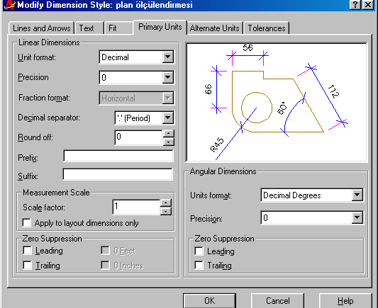 Linear dimension: Doğrusal ölçülendirme ayarları. Unit format: Birim olarak Windows Desktop veya Decimal (ondalık) kullanırız. Precision: Ölçü metnin ne kadar küsürlü sayı olacağını ayarlarız.