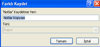 Raporun başlığı yoksa Rapor Adı kutusuna bir ad yazın ve Tamam'ı tıklayın. Raporumuz kaydedilmiş olacaktır. 1.11.1. Rapor Tasarımını Yeni Adla Kaydetme Düğmesi'ni ve sonra da Farklı Kaydet'i tıklayın.