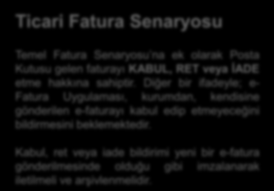 SAP e-fatura Çözümü Genel Özellikleri SAP e-fatura Çözümü, Gelir İdaresi Başkanlığı e-fatura Uygulaması Veri Aktarım Protokolü tarafından desteklenen iki senaryoyu da desteklemektedir: Temel Fatura