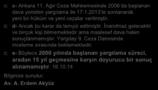 Kışlalı Davasının Sonucu (2) c- Ankara 11. Ağır Ceza Mahkemesinde 2006 da başlanan dava yeniden yargılama ile 17.1.2013 te sonlanarak yeni bir hüküm ve yeni cezalar verilmiştir.