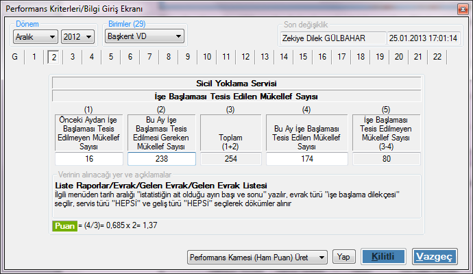 1 Alt ekranı seçildiğinde karşınıza aşağıdaki görüntü gelir: Bu alt ekranda 1 no.lu kriteri veri girişi yapılır.