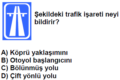 A) Taşıt giremez B) Taşıt trafiğine kapalı yol C) Kontrollü demir yolu geçidi D) Kontrolsüz demir yolu geçidi 116-Aşağıdakilerden hangisi kontrollü demir yolu geçidine yaklaşıldığını bildirir?