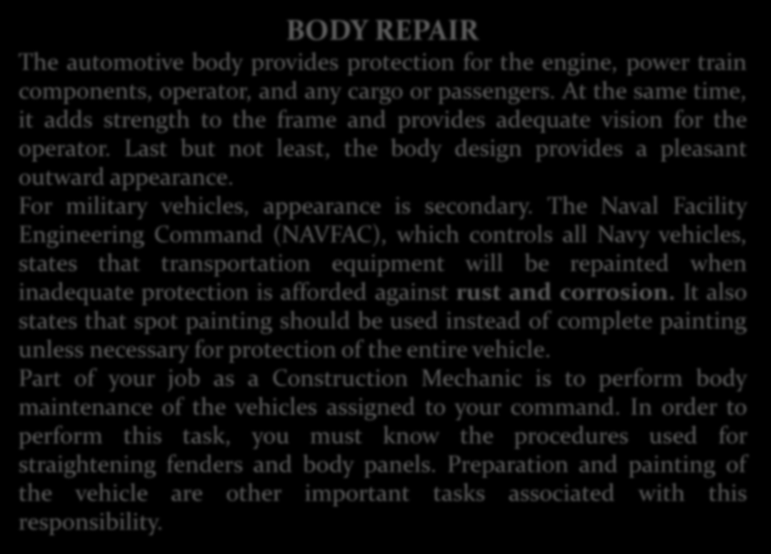 BODY REPAIR The automotive body provides protection for the engine, power train components, operator, and any cargo or passengers.