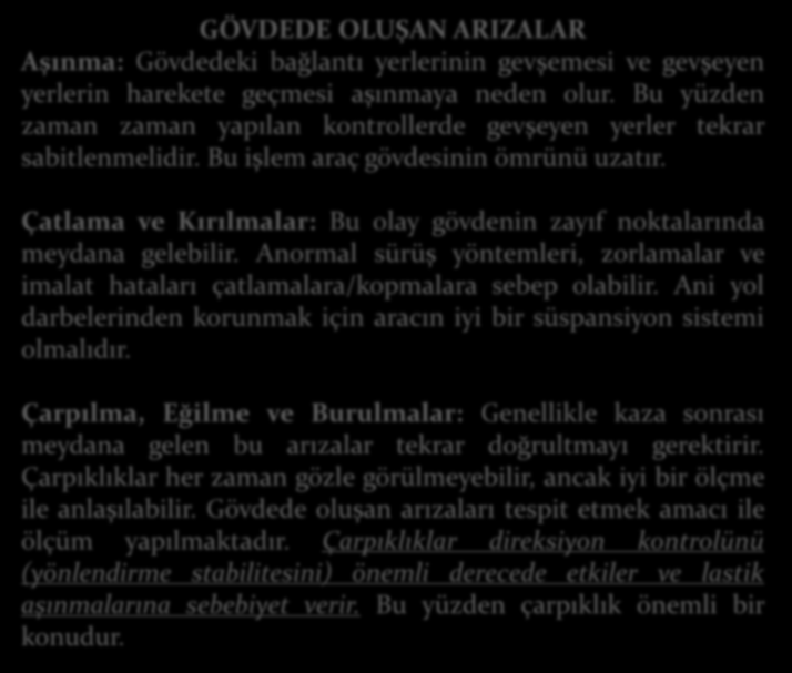 GÖVDEDE OLUŞAN ARIZALAR Aşınma: Gövdedeki bağlantı yerlerinin gevşemesi ve gevşeyen yerlerin harekete geçmesi aşınmaya neden olur.