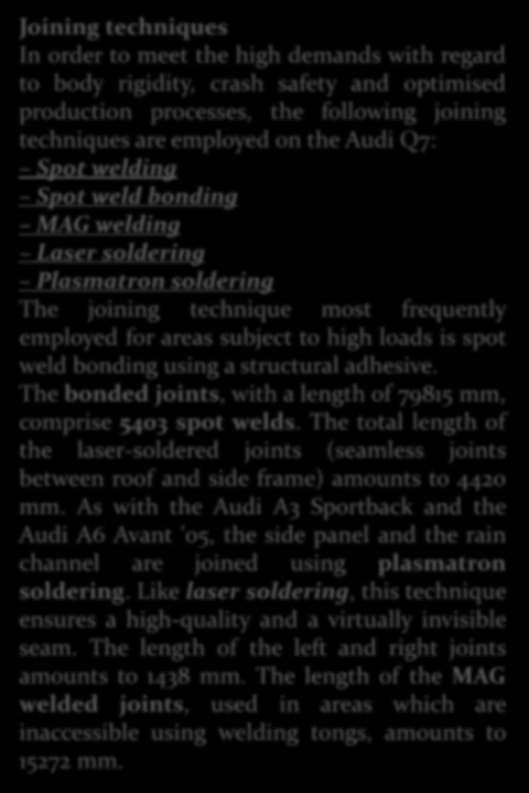 for areas subject to high loads is spot weld bonding using a structural adhesive. The bonded joints, with a length of 79815 mm, comprise 5403 spot welds.