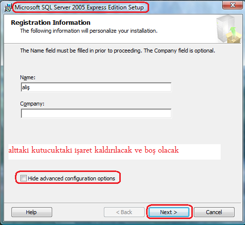 Gelen pencere SQL SERVER 2005 EXPRESS EDİTİON SETUP penceresinde (hide Advanced Configüration Options)işareti kaldırılıldıktan sonra Next butonu,nu tıklıyoruz.