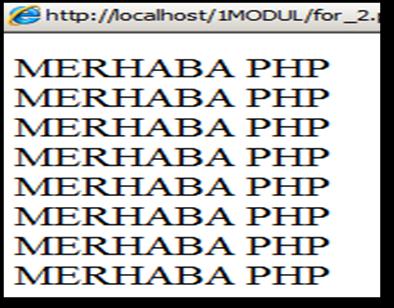 Örnek: Ekrana 8 defa MERHABA PHP yazan programı yazalım. Bu programda $i değişkeni sayaç değişkenidir. Programın 2.