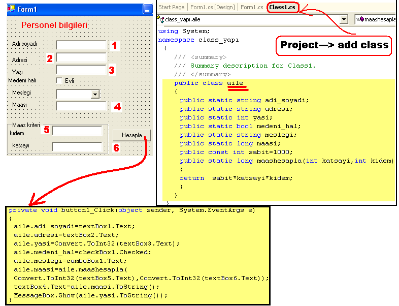 Class Yapısı Bir form yaratılır ve üzerinde değişkenler oluşturulur. Project - add class ile class yaratılır ve projeye otomatik dahil olur.