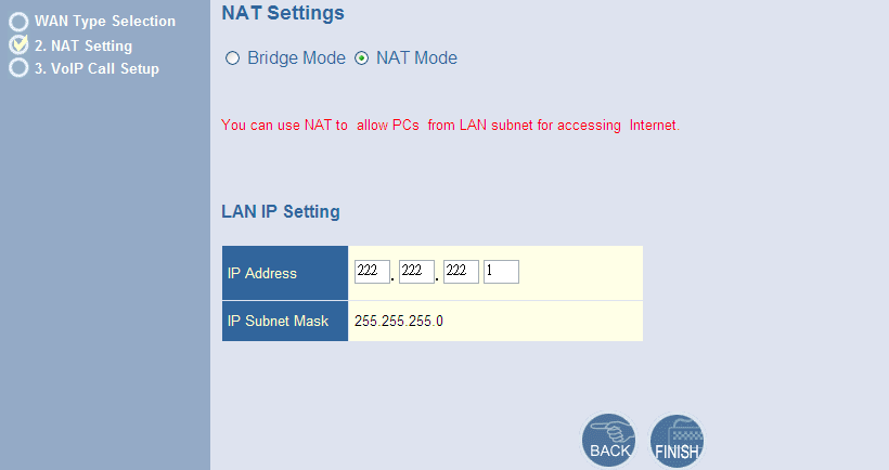 Bridge Mode: S serisi Gateway cihazları için bunu kullanınız NAT mode: LAN IP konfigürasyonu IP Address: Cihazınızın LAN IP adresi başlangışta